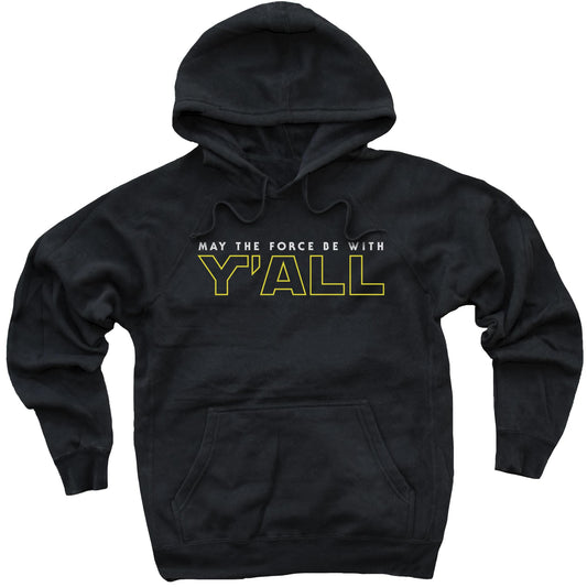 May the Force Be With Y'ALL Hoodie