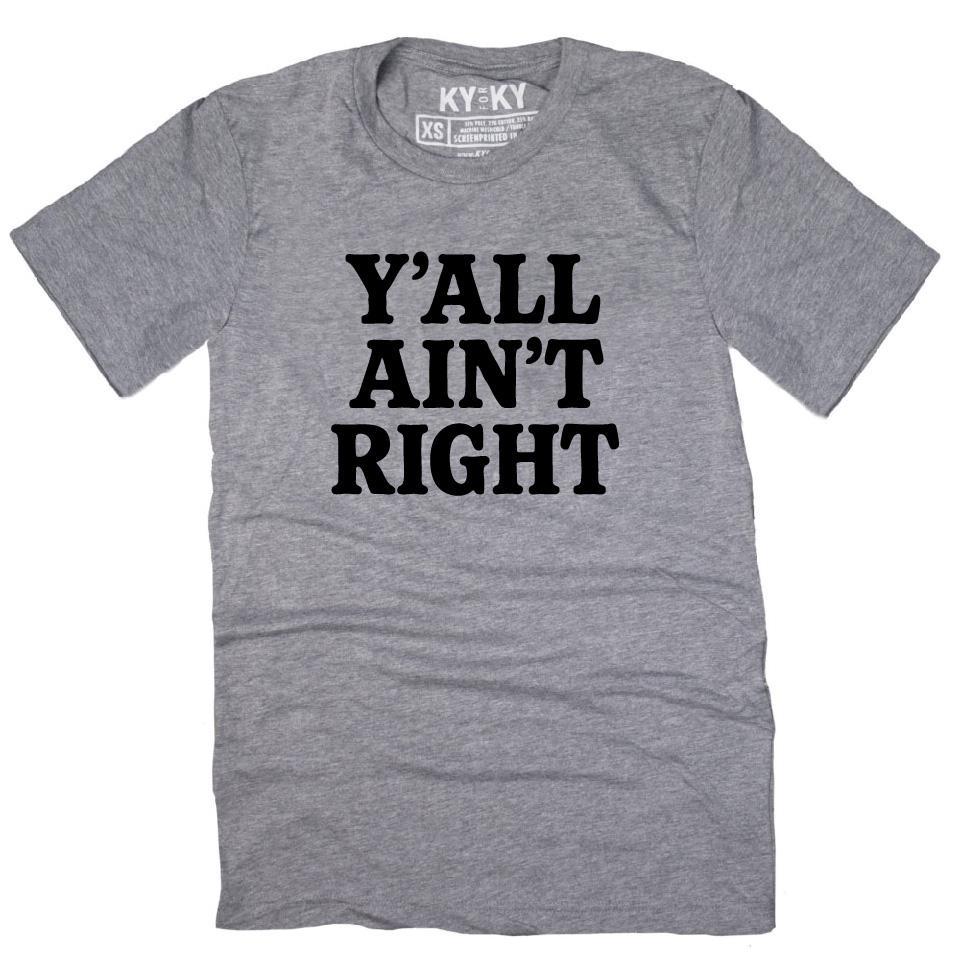 Y'all Ain't Right T-Shirt
