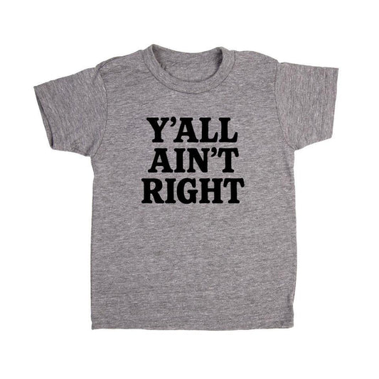 Y'all Ain't Right Kids T-Shirt