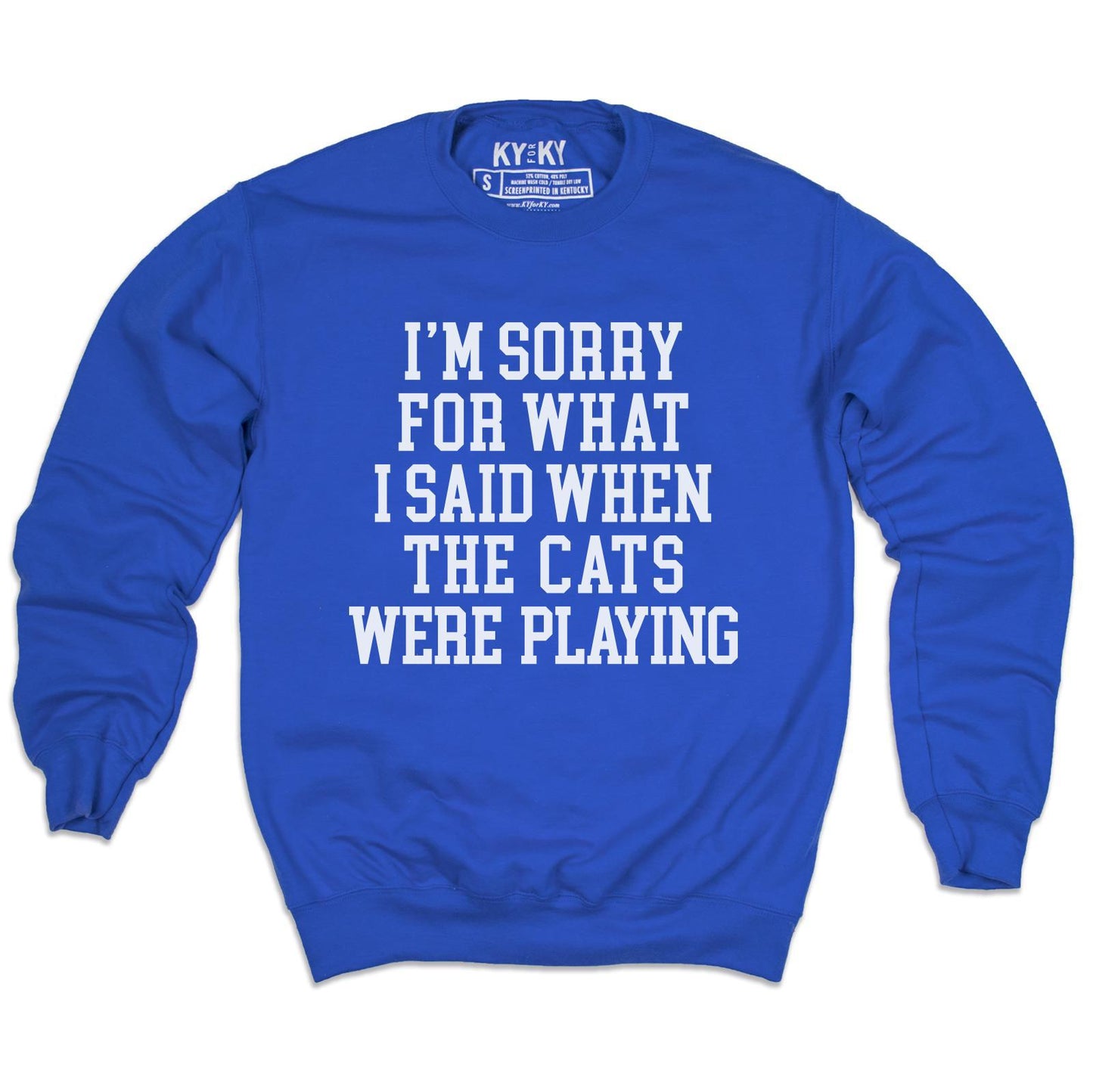 Sorry For What I Said Sweatshirt