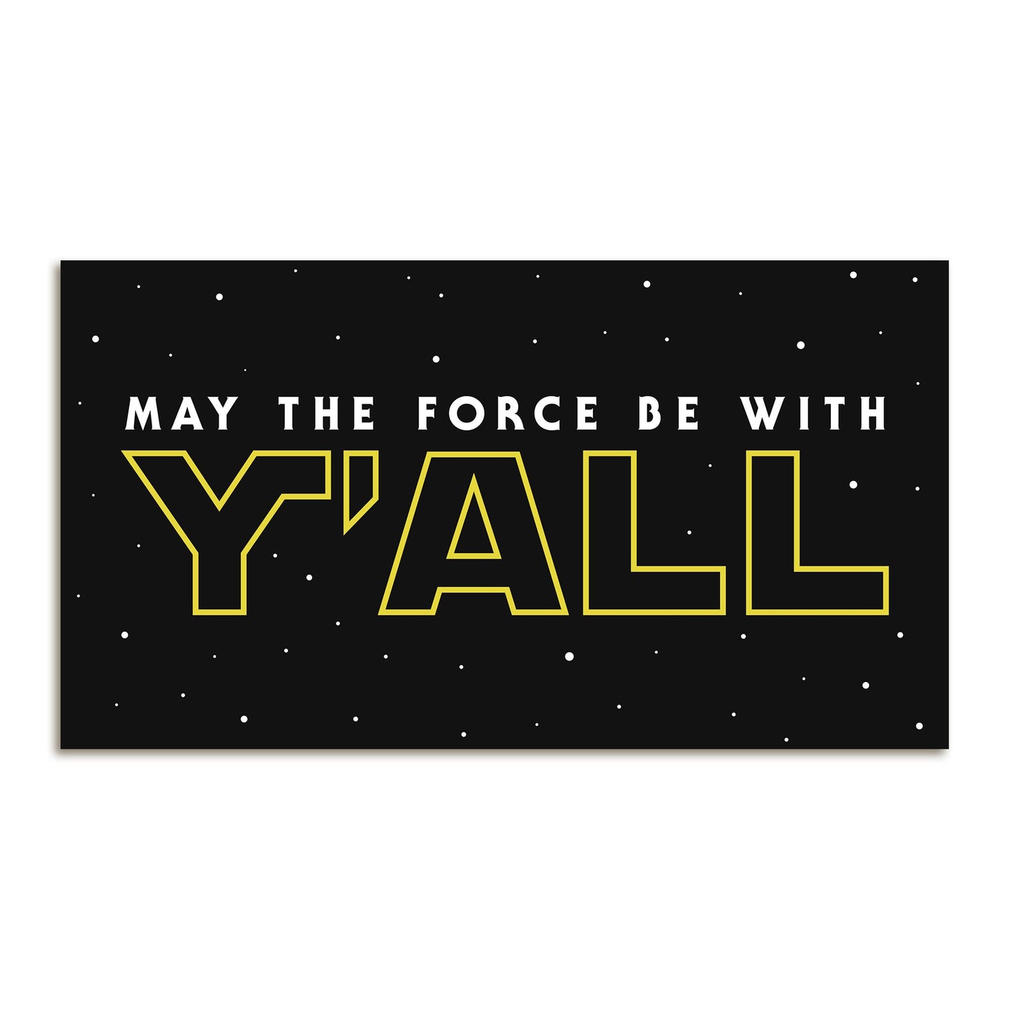 May The Force Be With Y'ALL Sticker